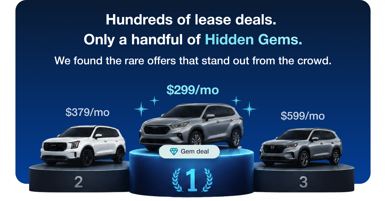 Hundreds of lease deals. Only a handful of Hidden Gems. We found the rare offers that stand out from the crowds.